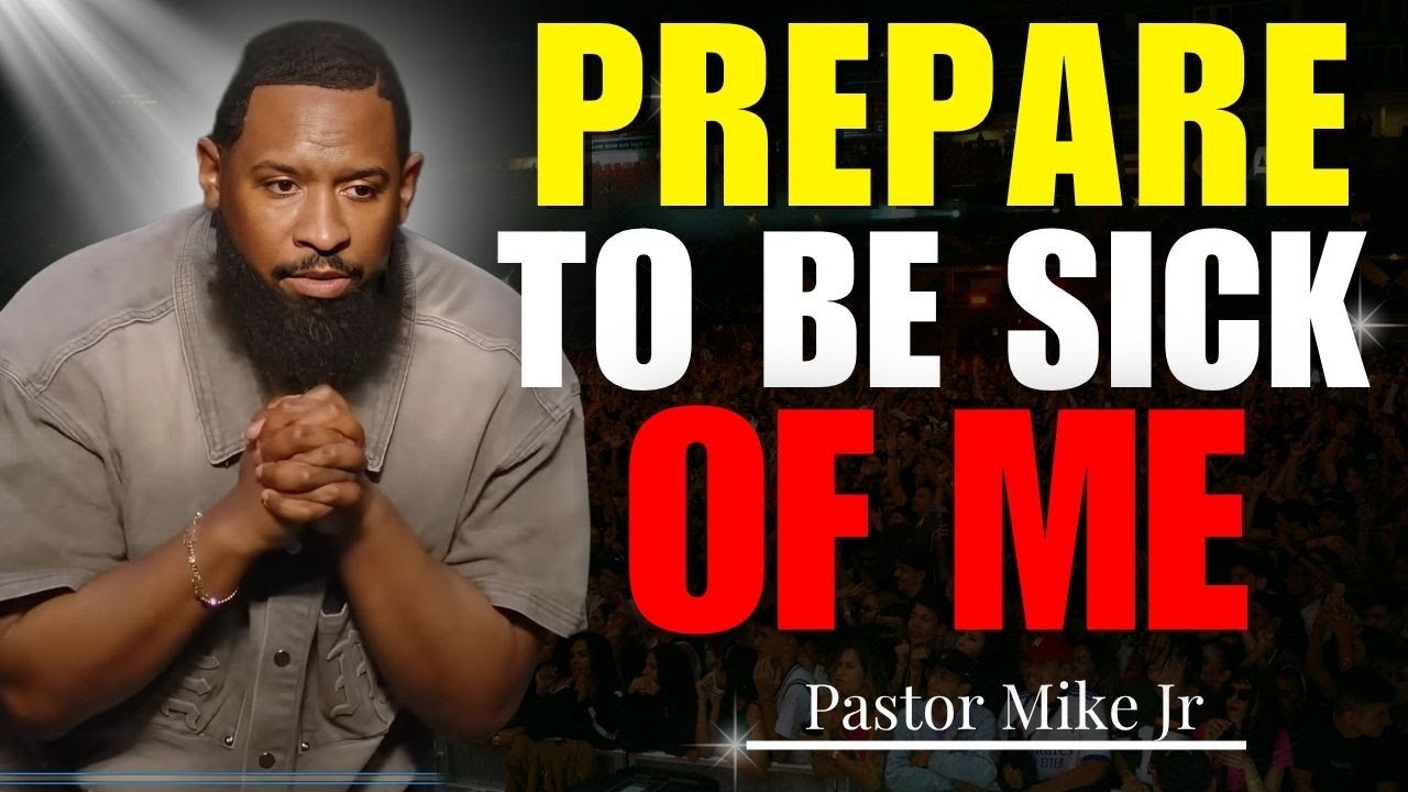 FAITH OVER FEAR: Prepare to Be Sick of Me | Pastor Mike Jr