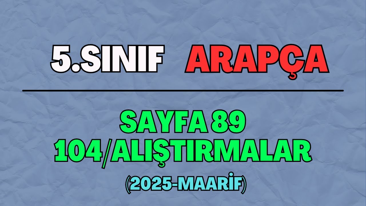 5 Arapça Sayfa 89 104/Alıştırmalar 2025 Maarif