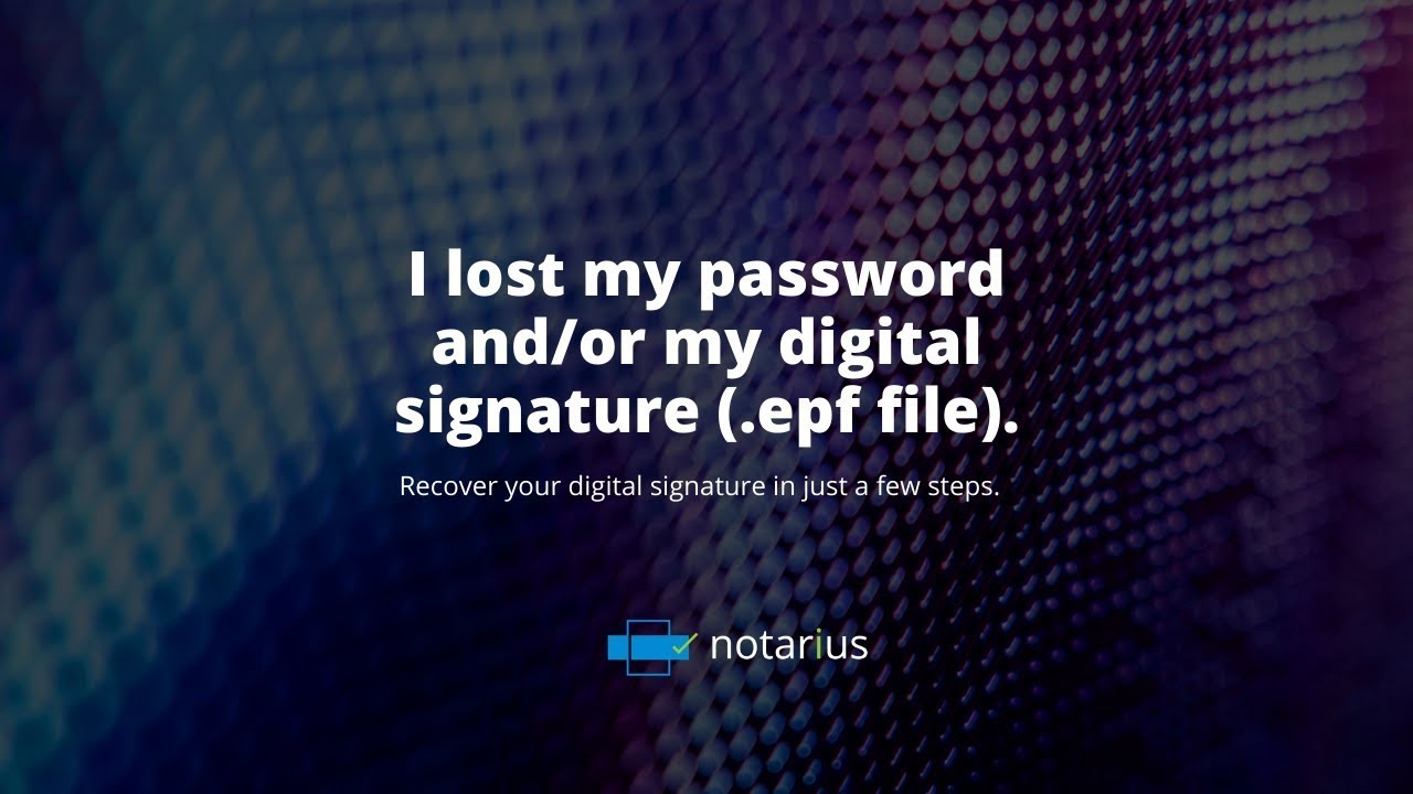 I lost my password and/or my digital signature (.epf file).