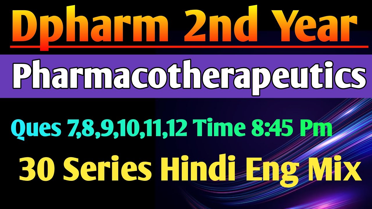 Dpharm 2nd Year Pharmacotherapeutics 30 series Hindi Eng Mix|| Dpharm 2nd year in Hindi