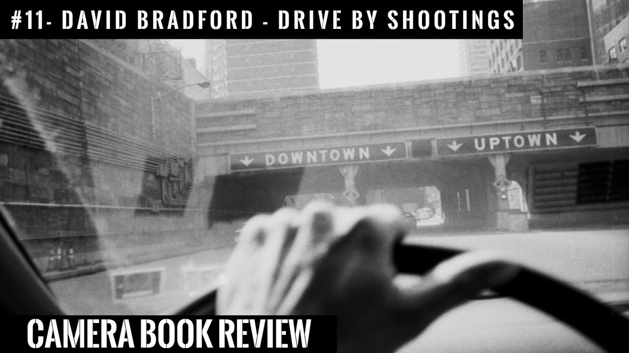 #11 CAMERA Book Review:  David Bradford - Drive by Shootings