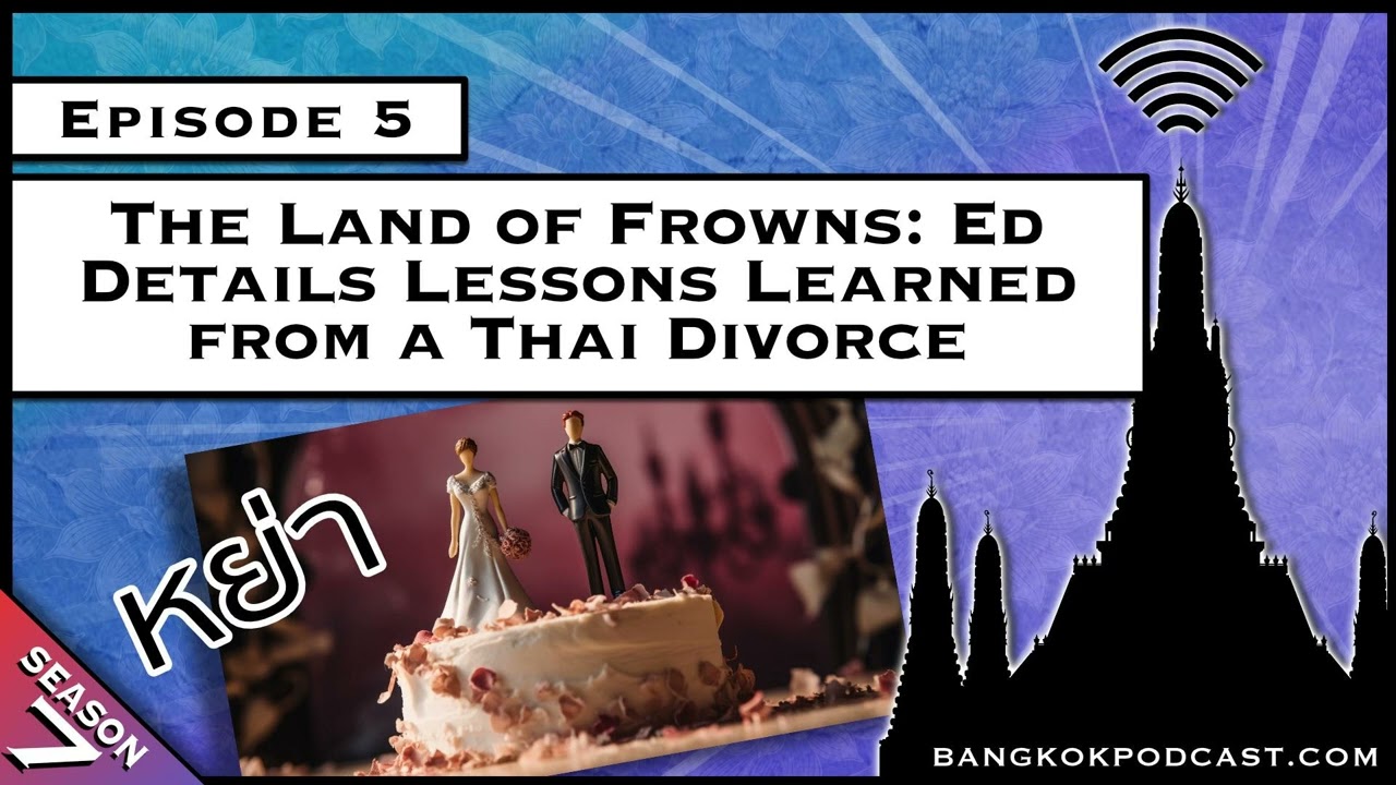 Land of Frowns: Ed Details Lessons Learned from a Thai Divorce [S7.E5]