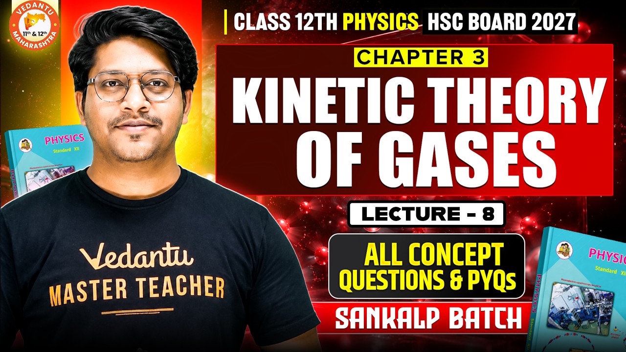 Kinetic Theory of Gases Class 12 Lecture 8 | HSC Board Chemistry Chapter 3 | All Concepts & PYQs