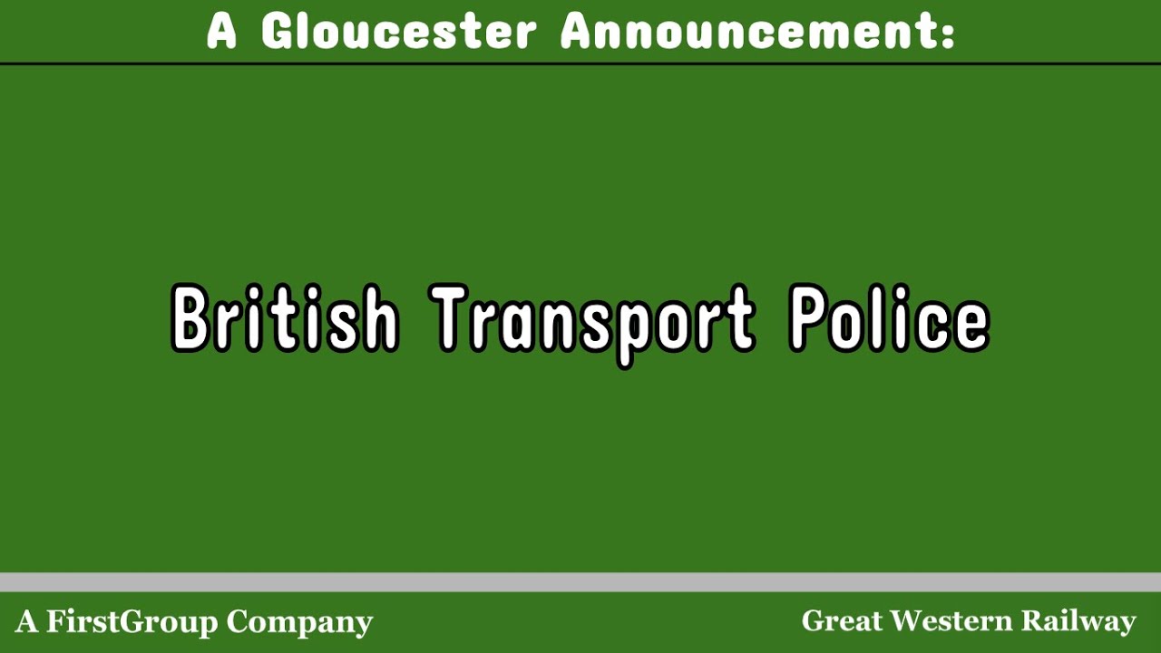 The BRITISH TRANSPORT POLICE | A Gloucester Announcement on 15th July 2025