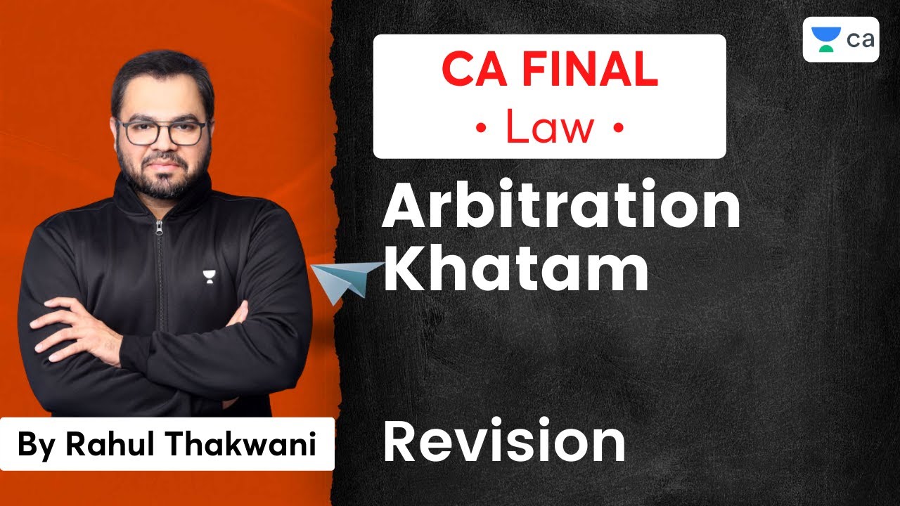 Arbitration Khatam  | Revision | Rahul Thakwani | Unacademy CA Final
