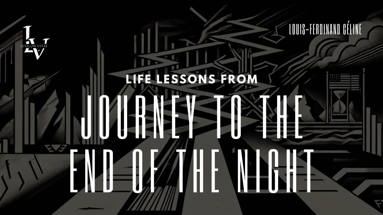 Life lessons from Journey to the End of the Night by Louis-Ferdinand Céline