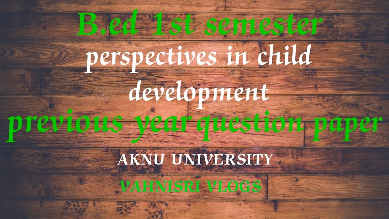 B.ed 1st sem perspectives in child development previous questionpaper #aknu@Vahnisrivlogs