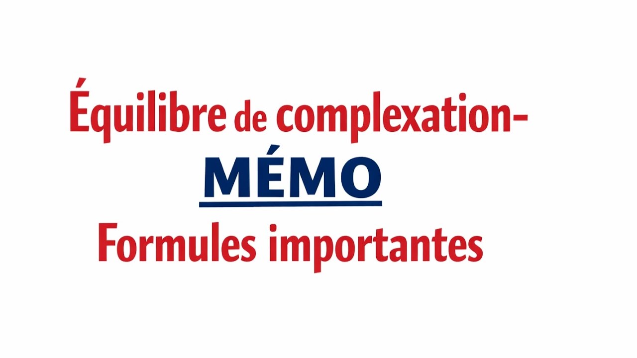 Équilibres de complexation : MÉMO Formules Importantes.