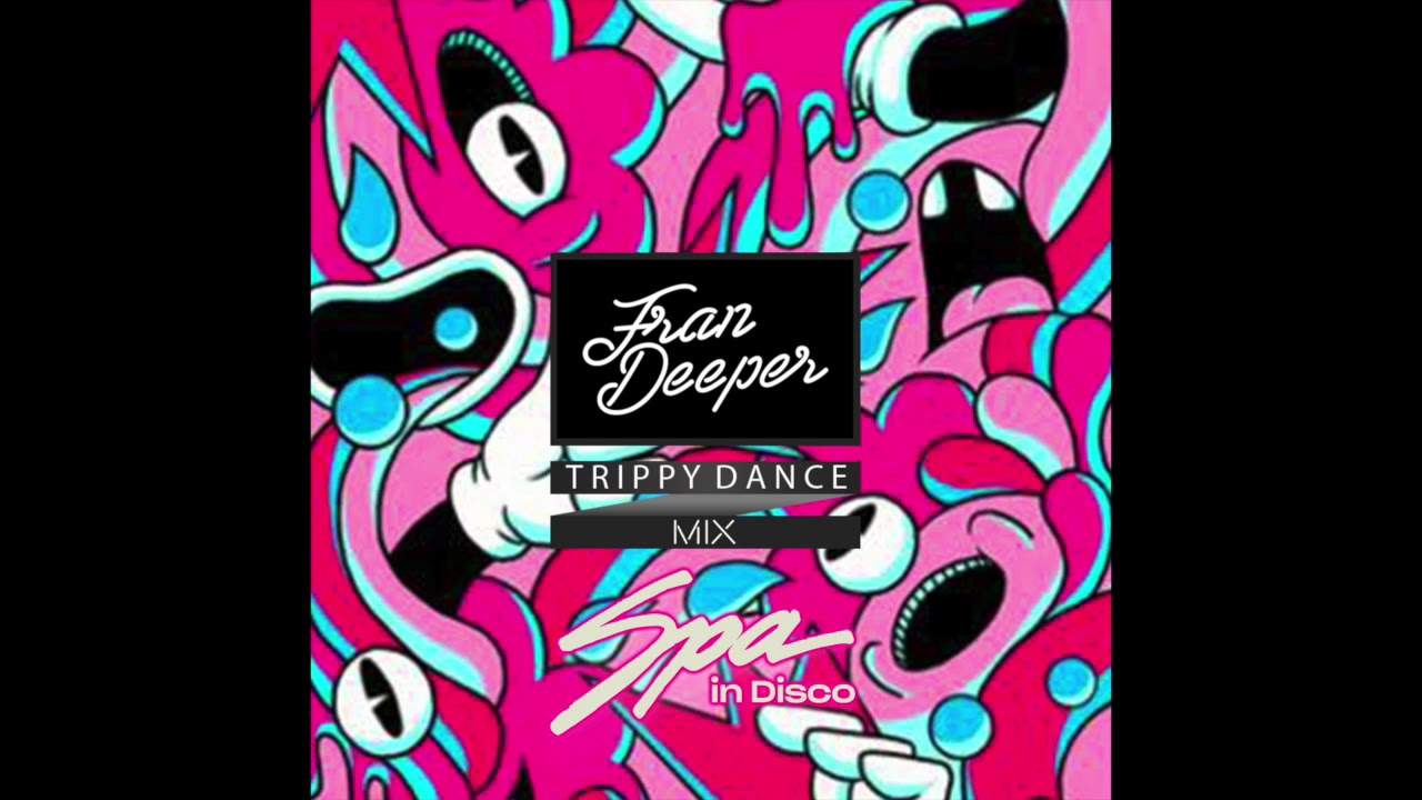 Fran Deeper - TRIPPY DANCE -   June Spa In Disco Mix