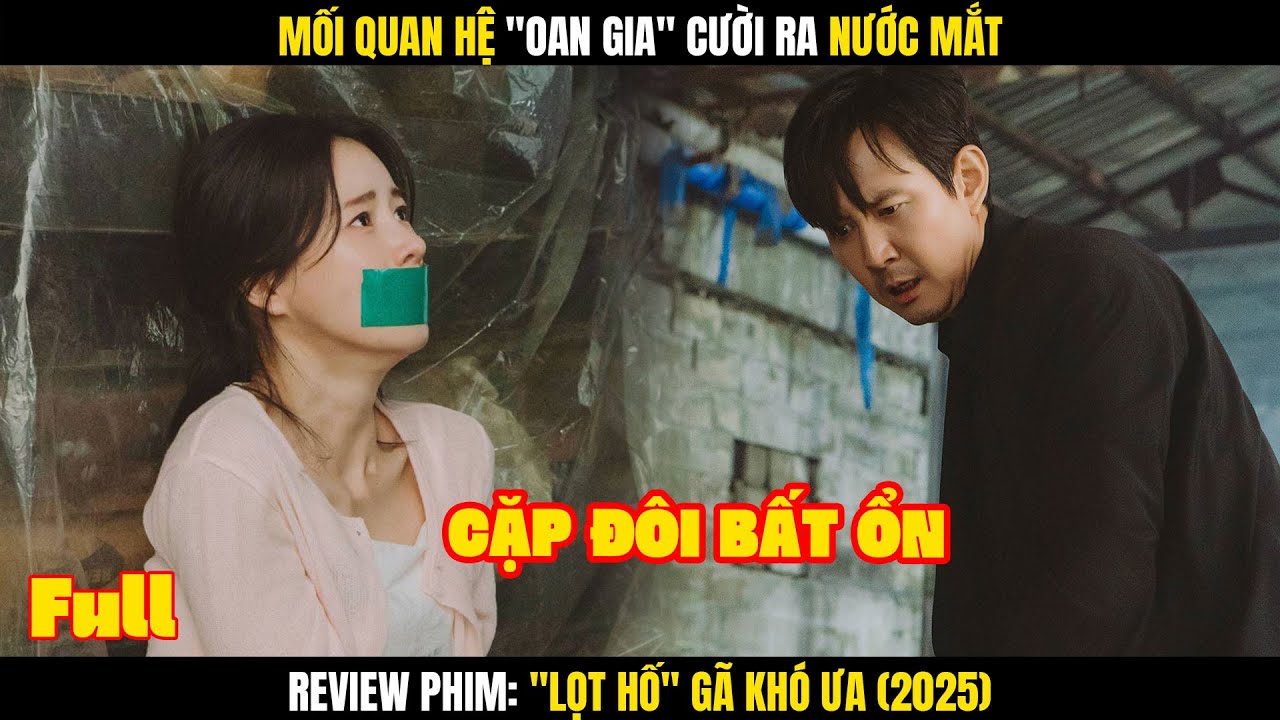 Mối Quan Hệ "Oan Gia" Cười Ra Nước Mắt | Lọt Hố Gã Khó Ưa Full