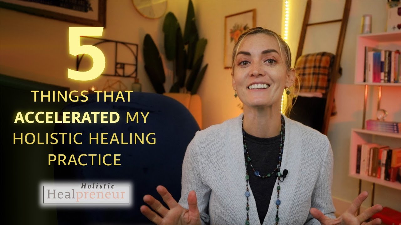 5 things that accelerated 🚀 my holistic healing business