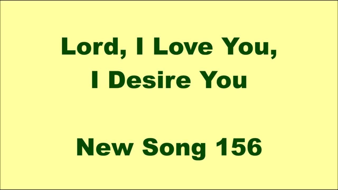 Lord, I Love You, I Desire You – New Song 156