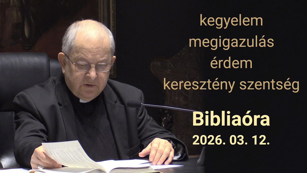 Kegyelem, megigazulás, érdem, keresztény szentség - Bábel érsek hittanórája - 2026. 03. 12.
