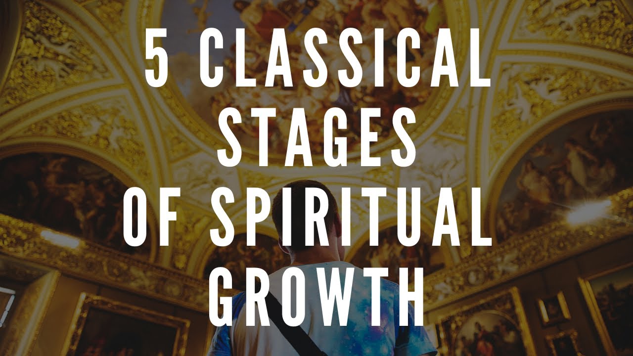 5 Classical Stages Of Christian Mystical Growth