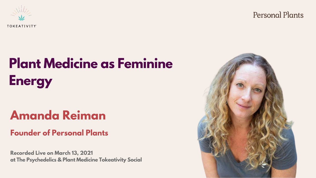 Plant Medicine as Feminine Energy with Amanda Reiman, Founder of Personal Plants