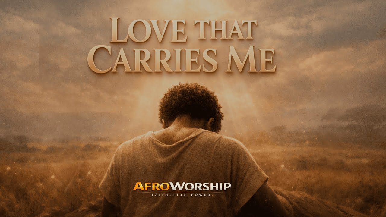 🤍 LOVE THAT CARRIES ME 🙏✨| AfroWorship