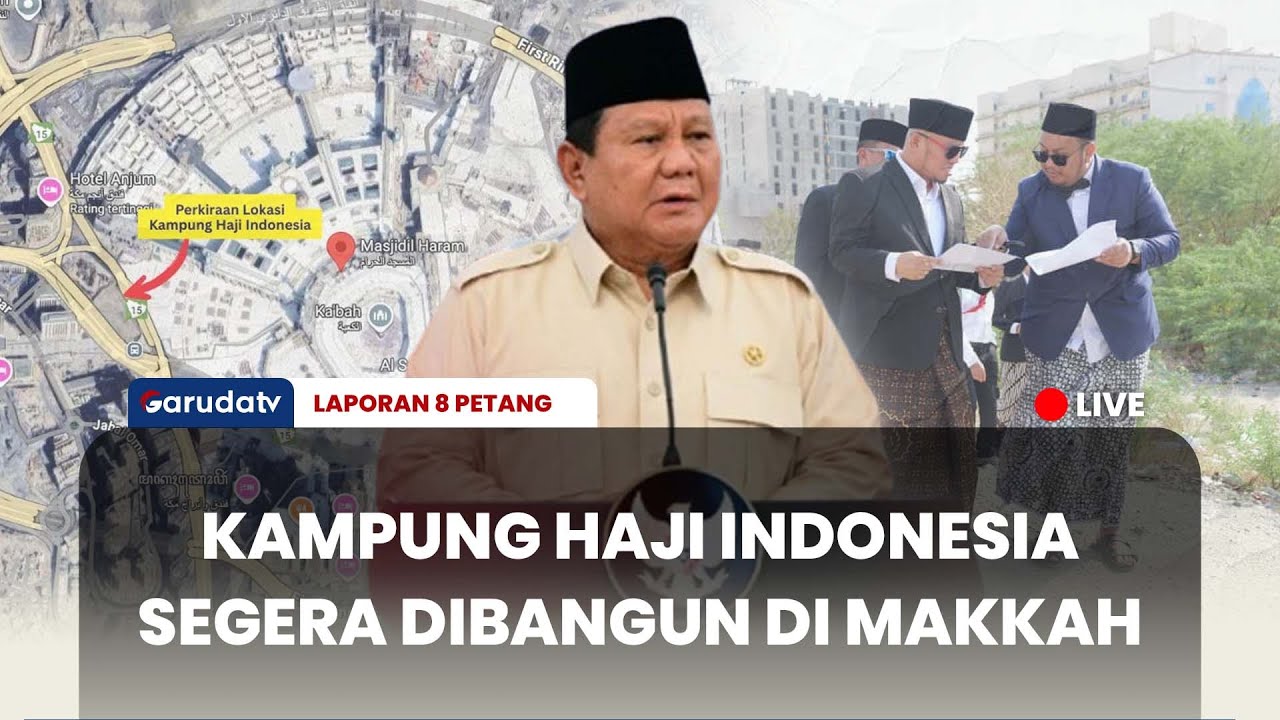 Pemerintah Indonesia Menangkan Penawaran Lahan Kampung Haji di Makkah I LAPORAN 8 PETANG
