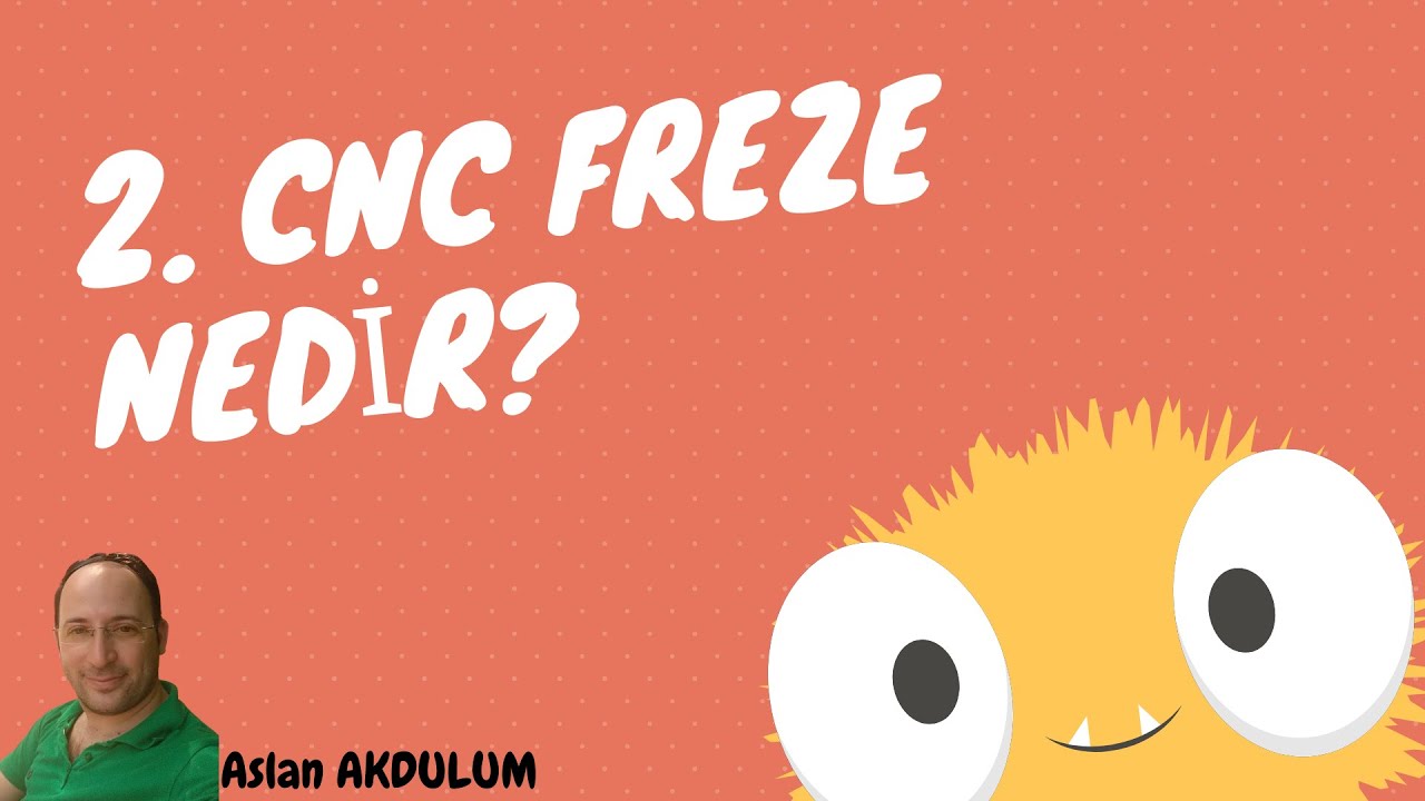 2.CNC Freze Nedir? CNC Dik İşleme Tezgahı Ne İşe Yarar?