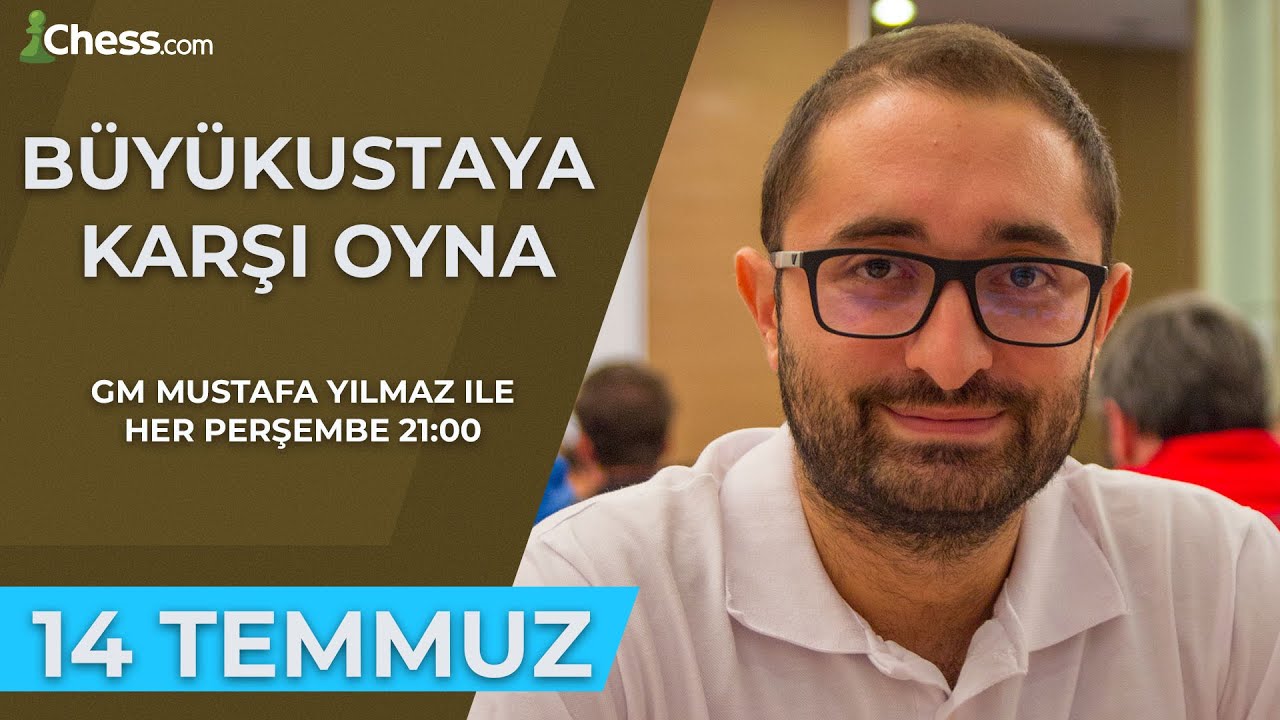 Büyükustaya Karşı Oyna! | GM Mustafa Yılmaz | 14 Temmuz 2022
