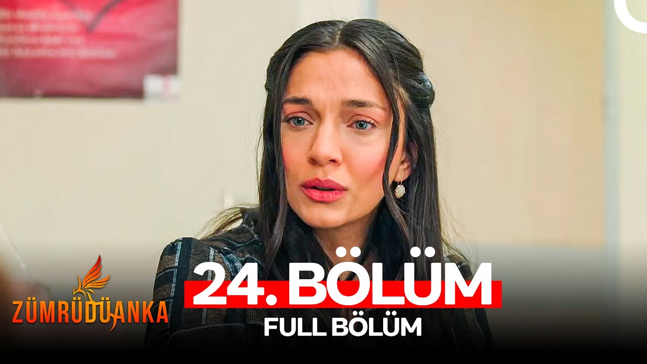 Zümrüdüanka 24. Bölüm (FULL HD)