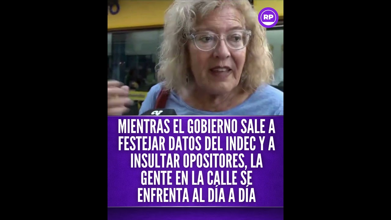 El Gobierno sale a festejar datos del INDEC, insultar opositores y la gente se enfrenta al d&iacute;a a d&iacute;a