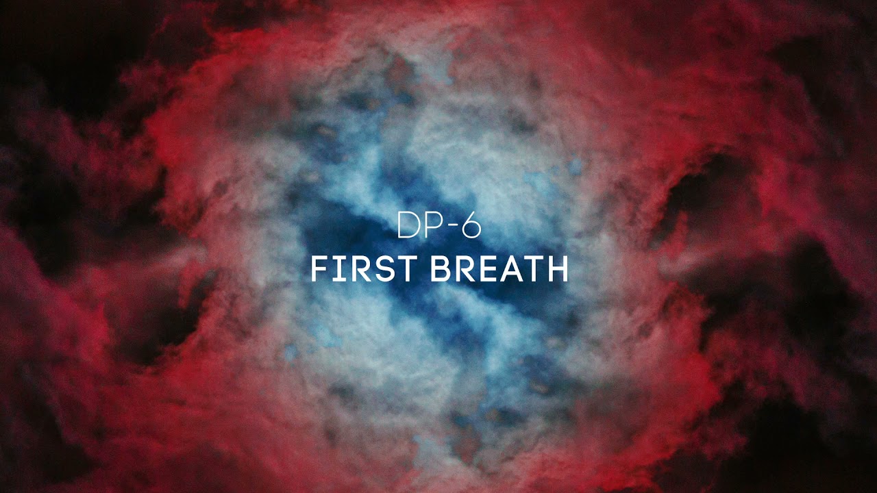 DP-6 - First Breath