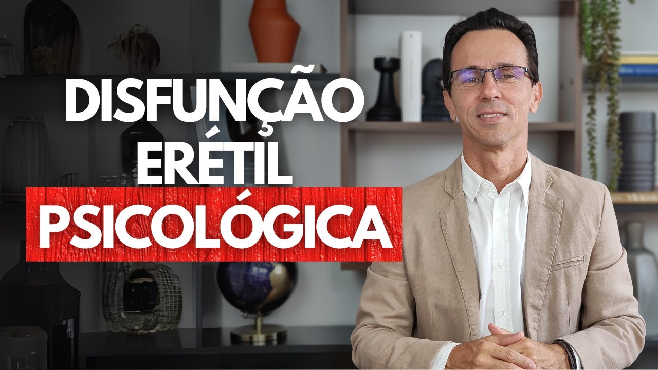 Disfunção erétil psicológica: O que é e como tratar