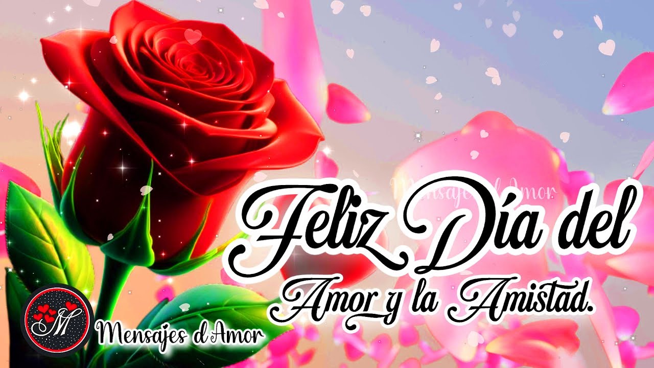 FELIZ DIA DEL AMOR Y LA AMISTAD 2025 Un lindo mensaje para ti 0