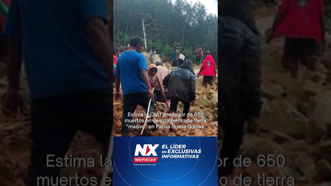 Estima la ONU alrededor de 650muertos en deslizamiento de tierra&ldquo;masivo&rdquo; en Pap&uacute;a Nueva Guinea.