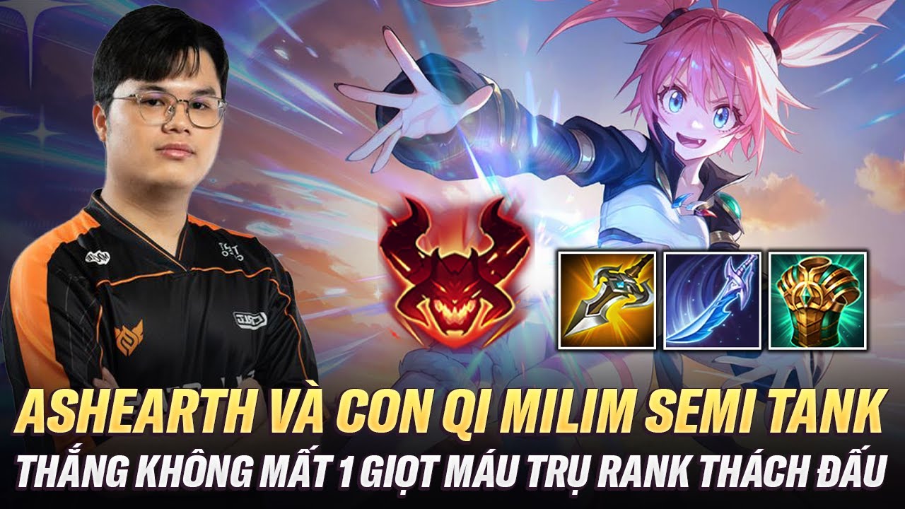 AshEarth Cầm Qi Milim Với Lối Lên Đồ Semi Cực Hay Không Mất 1 Máu Trụ Nào Trên Rank Thách Đấu Thái