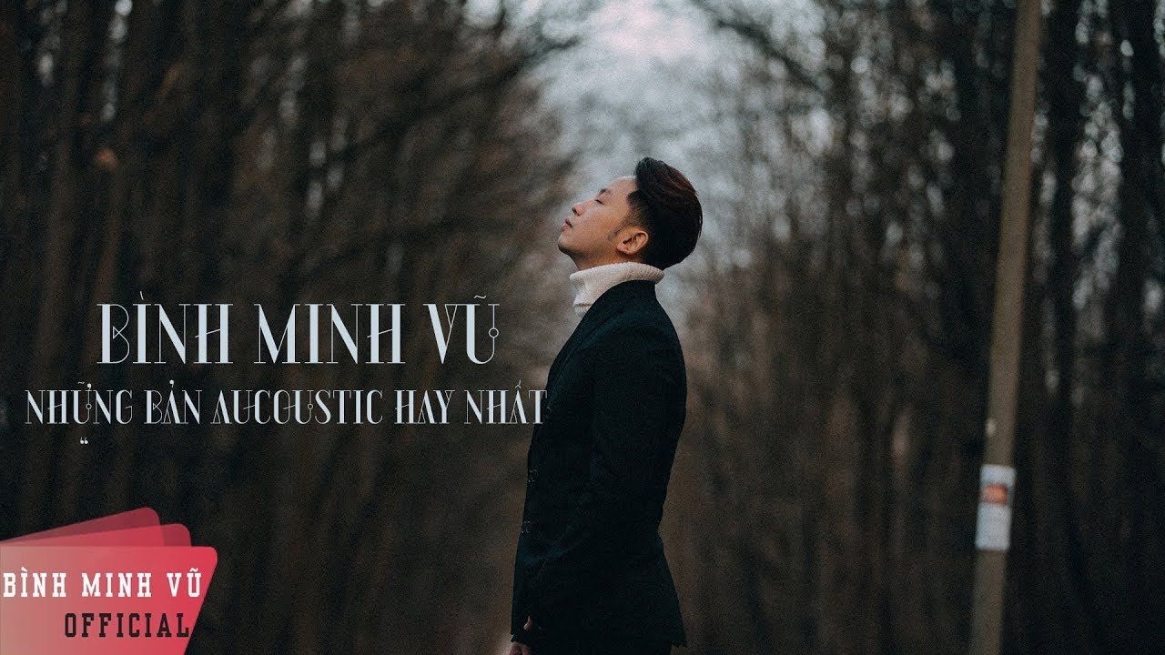 BÌNH MINH VŨ - NHỮNG BẢN AUCOUSTIC HAY NHẤT