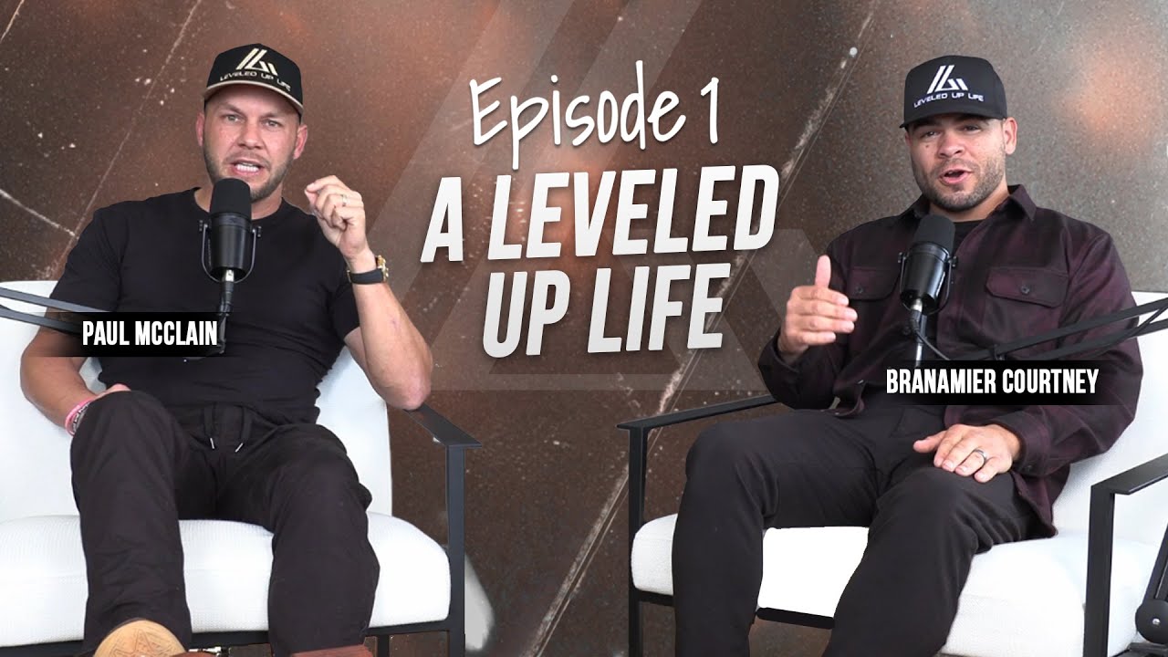 A Leveled Up LIfe | Paul McClain & Branamier Courtney | Episode 1