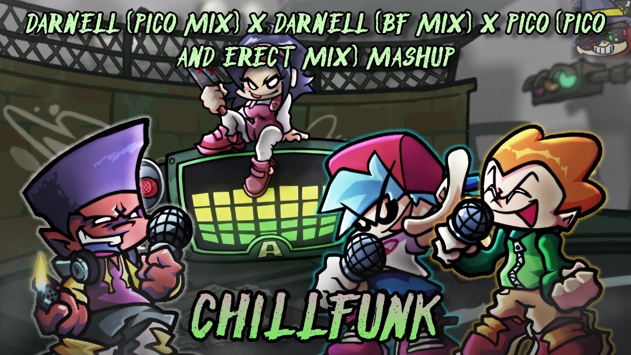 ChillFunk [Darnell (BF Mix) x Darnell (Pico Mix) x Pico (Pico Mix and Erect)] FNF' Mashup