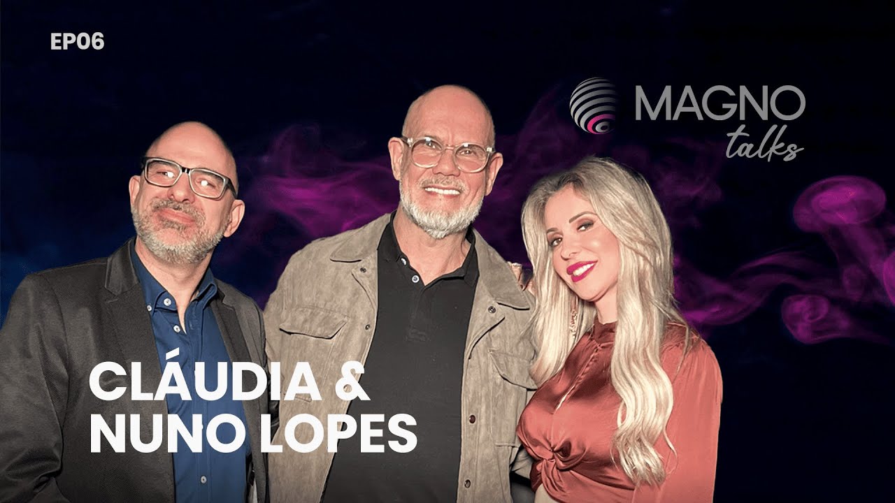 Magno Talks - Cláudia  Morais e Nuno Lopes - Visão, empreendedorismo e parceria no amor e carreira.