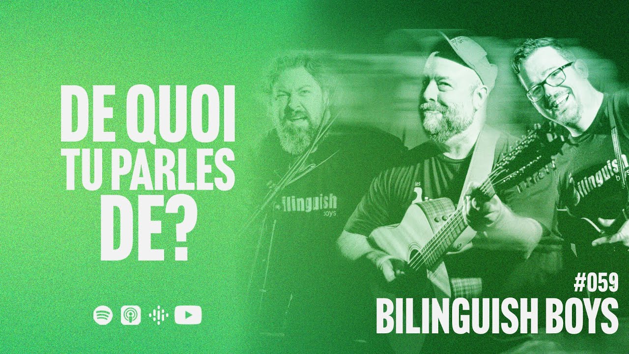059 - De quoi tu parles de Les Bilinguish Boys?