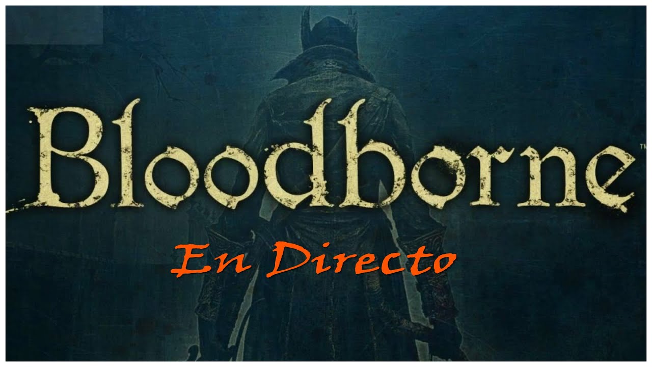BLOODBORNE run day 4 DLC