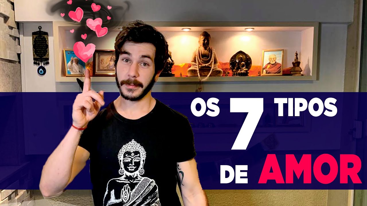 DESCUBRA O SEU AMOR | Os 7 Tipos de Amor