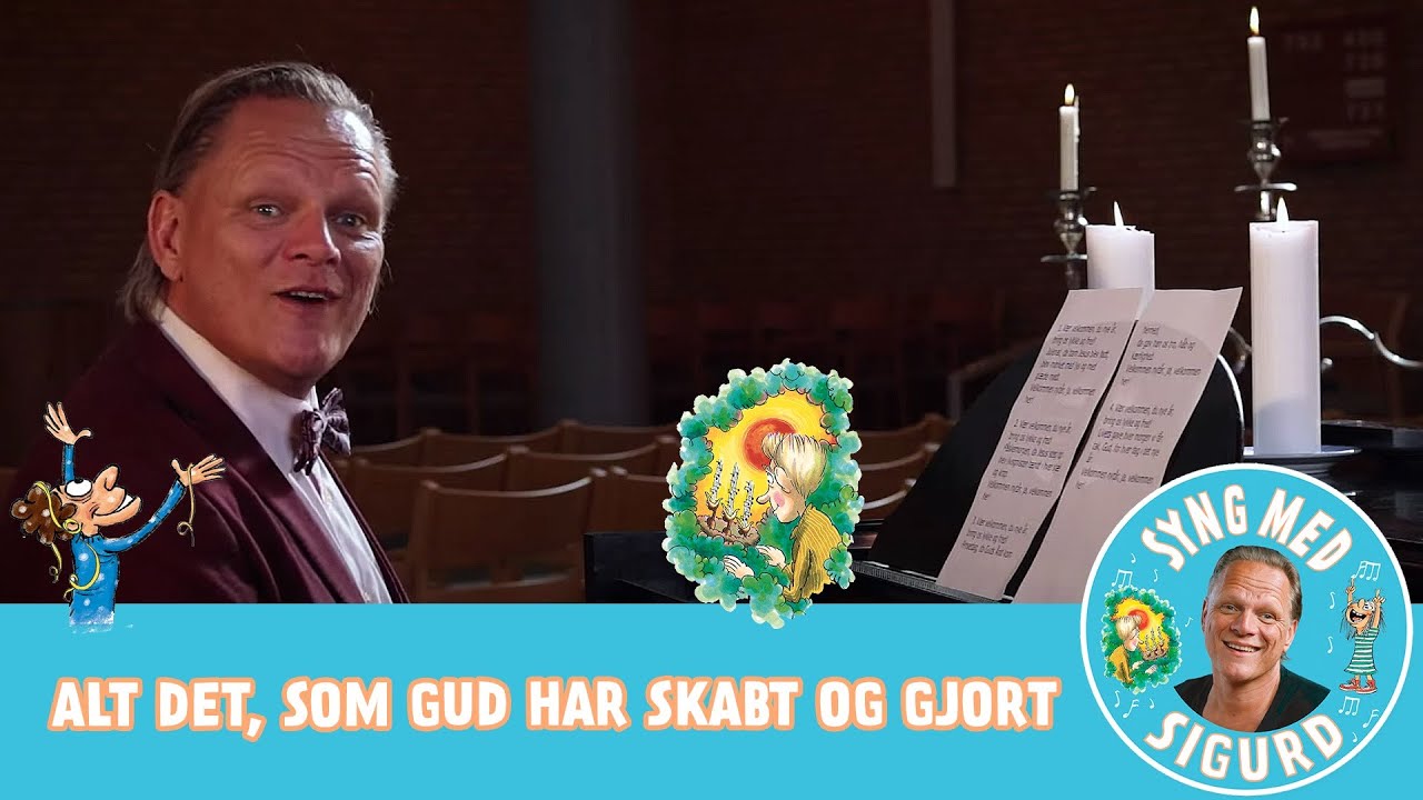 Alt det, som Gud har skabt og gjort I Syng med Sigurd I Sigurd Barrett