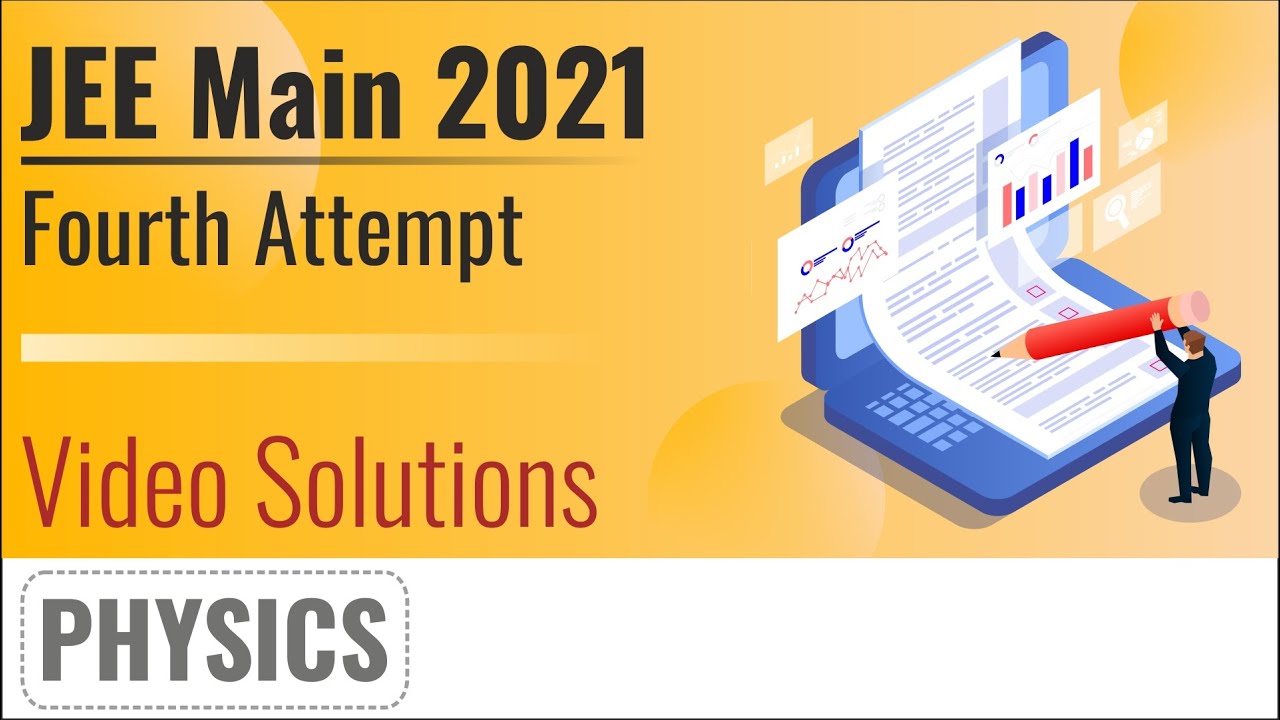JEE Main 2021, 4th Attempt Video Solutions - 31st August, Shift 1(Morning) | Physics