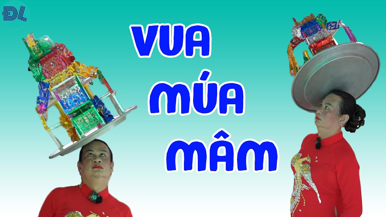 Vua múa mâm - Cao thủ trong làng múa bóng rỗi Việt Nam (phần 2 ) - ĐỘC LẠ BÌNH DƯƠNG