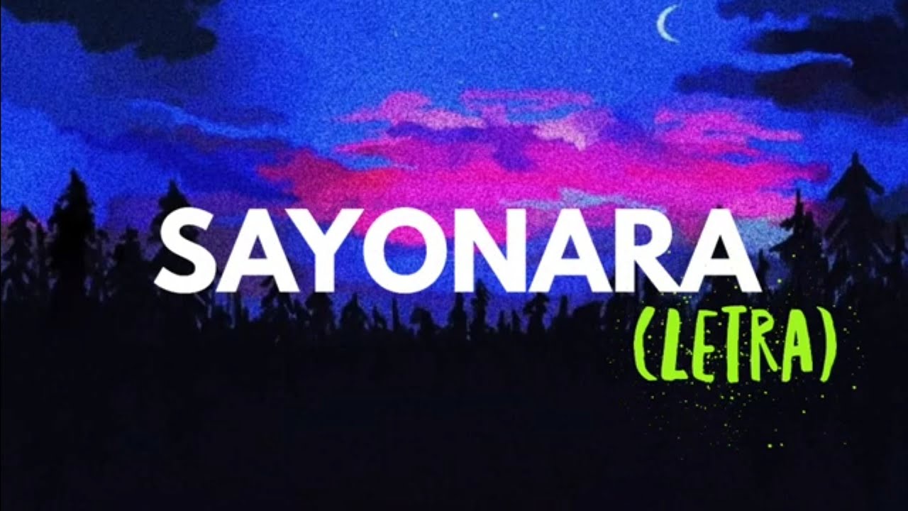 Sayonara (Letra) - Los Claxons Ft Marcos Menchaca.