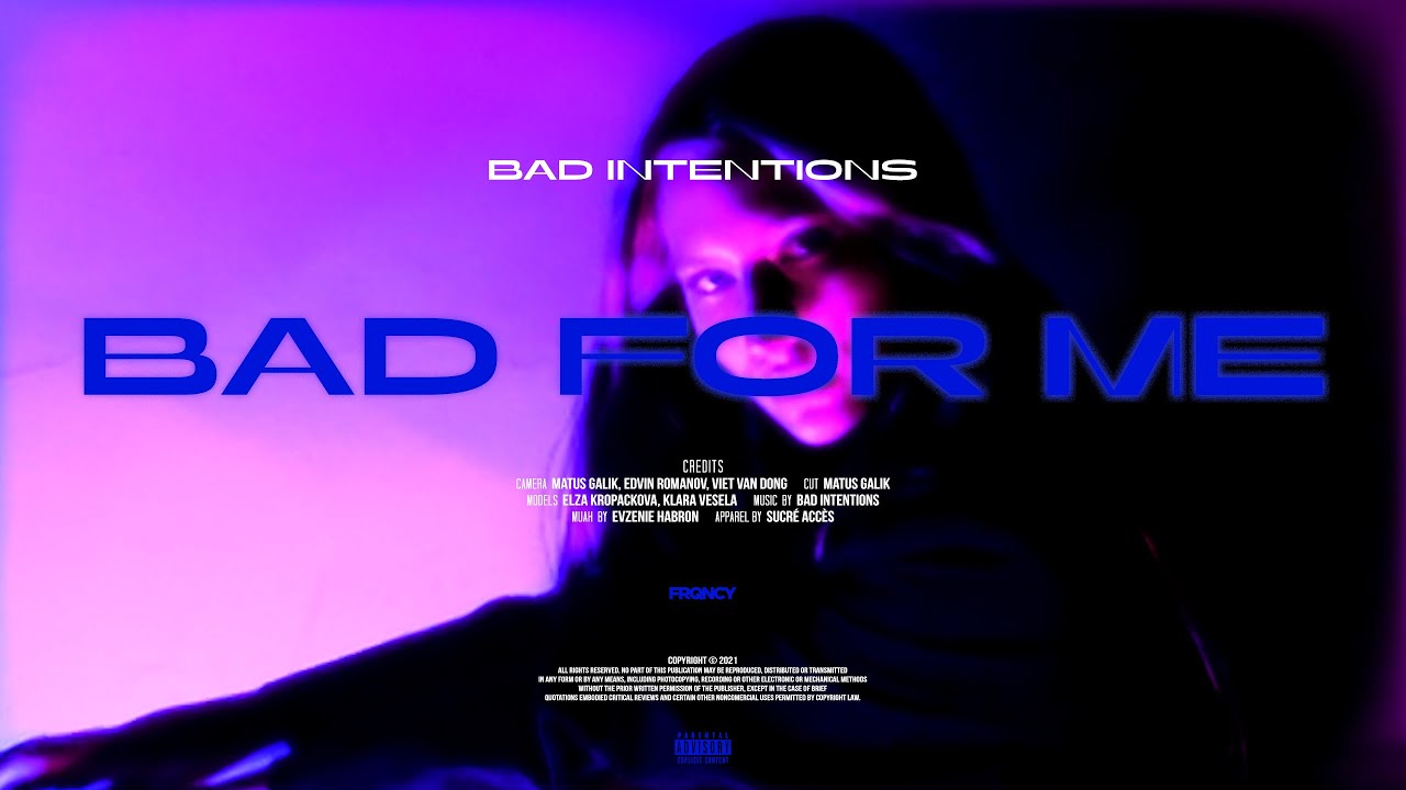 Bad Intentions - Bad For Me