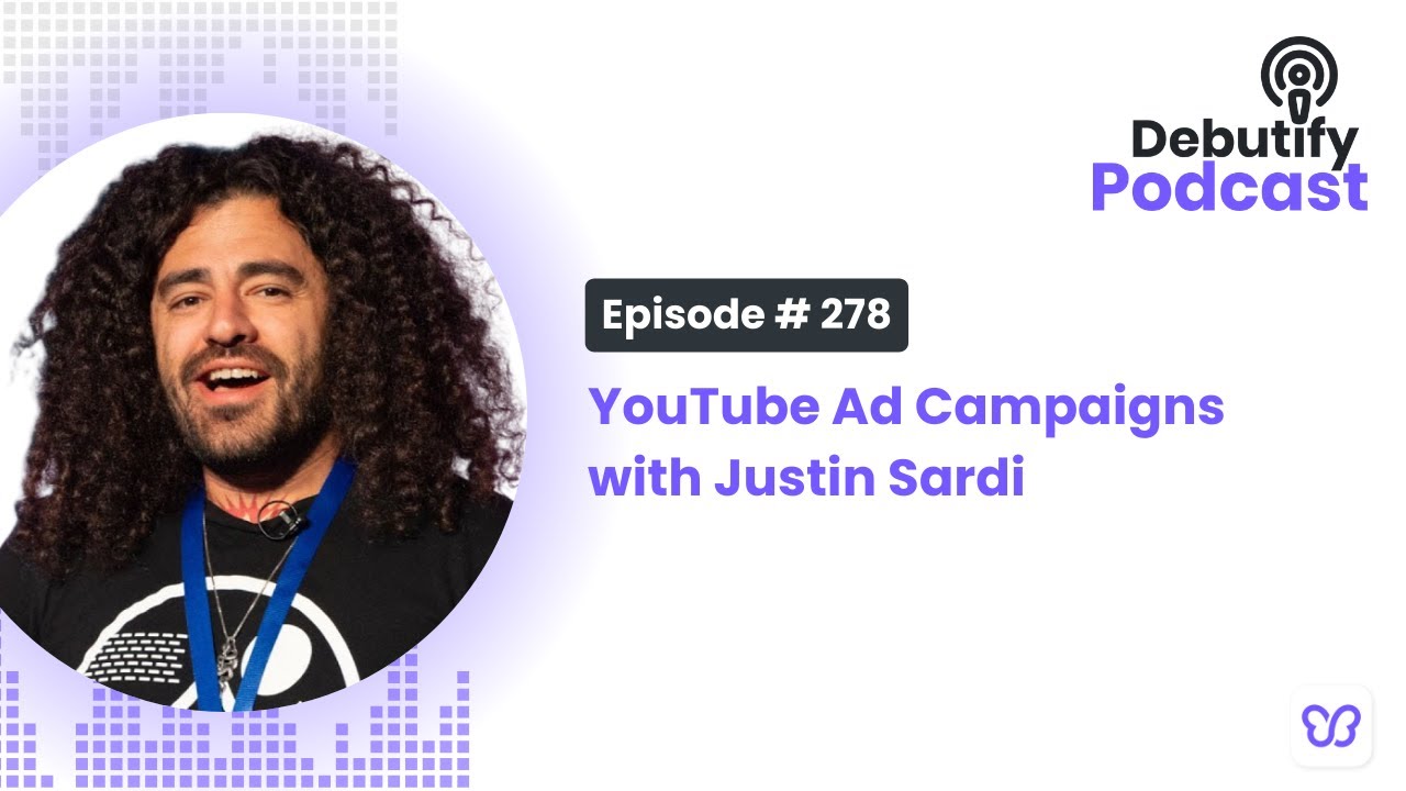 YouTube Ad Campaigns with Justin Sardi
