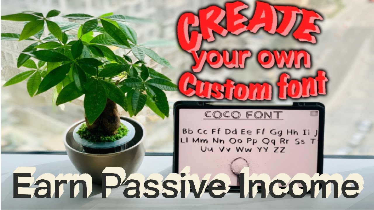 Learn To Create Your Own Custom Font| Earn Passive Income