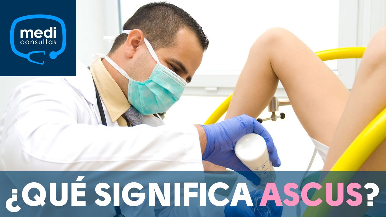 &iquest;Qu&eacute; significa ASCUS en el resultado de una citolog&iacute;a? #MediConsultas