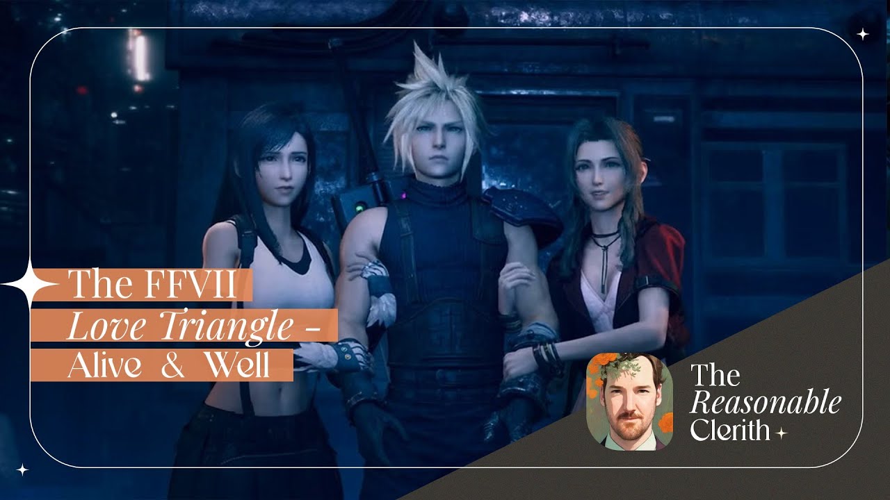 The FF7 Love triangle - Alive and well