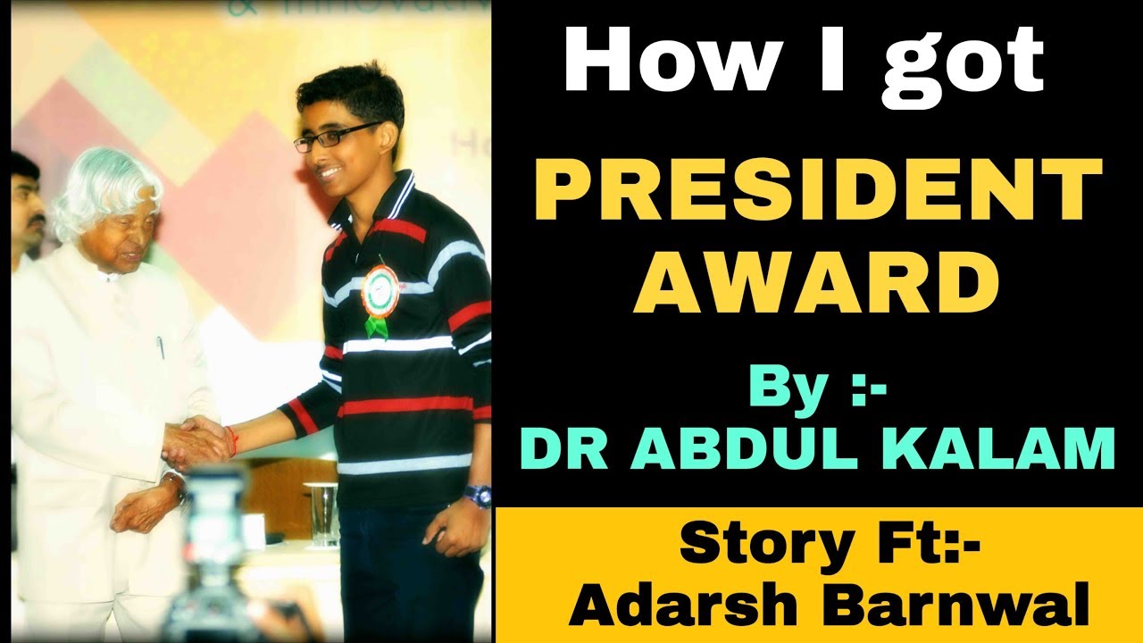 Adarsh Barnwal | How I got President Award :- By Dr APJ ABDUL KALAM | Ignite winner | Josh talks
