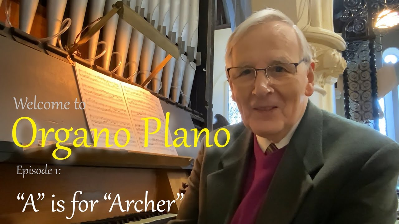 Barry Rose | Organo Plano | Episode 1: A is for "Archer"