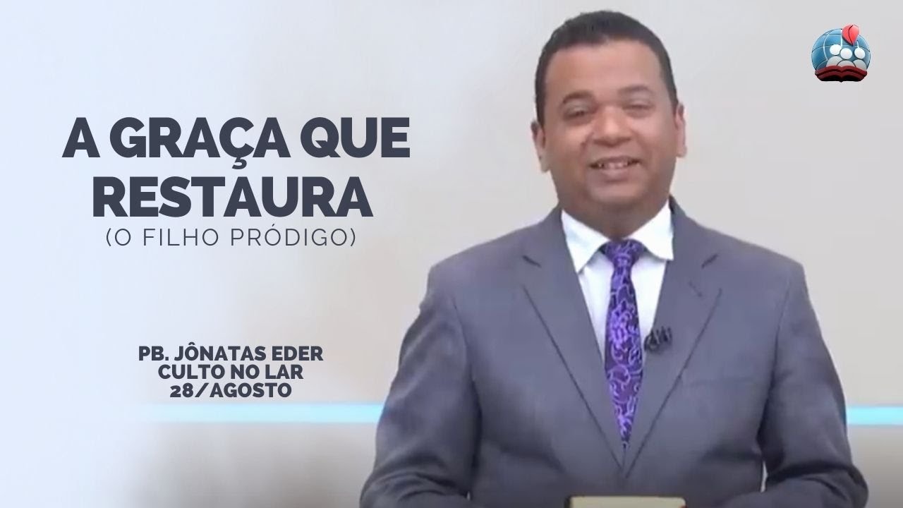 PB. JÔNATAS EDER [HD] A GRAÇA QUE RESTAURA (O FILHO PRÓDIGO) - CULTO NO LAR 28/10/2023