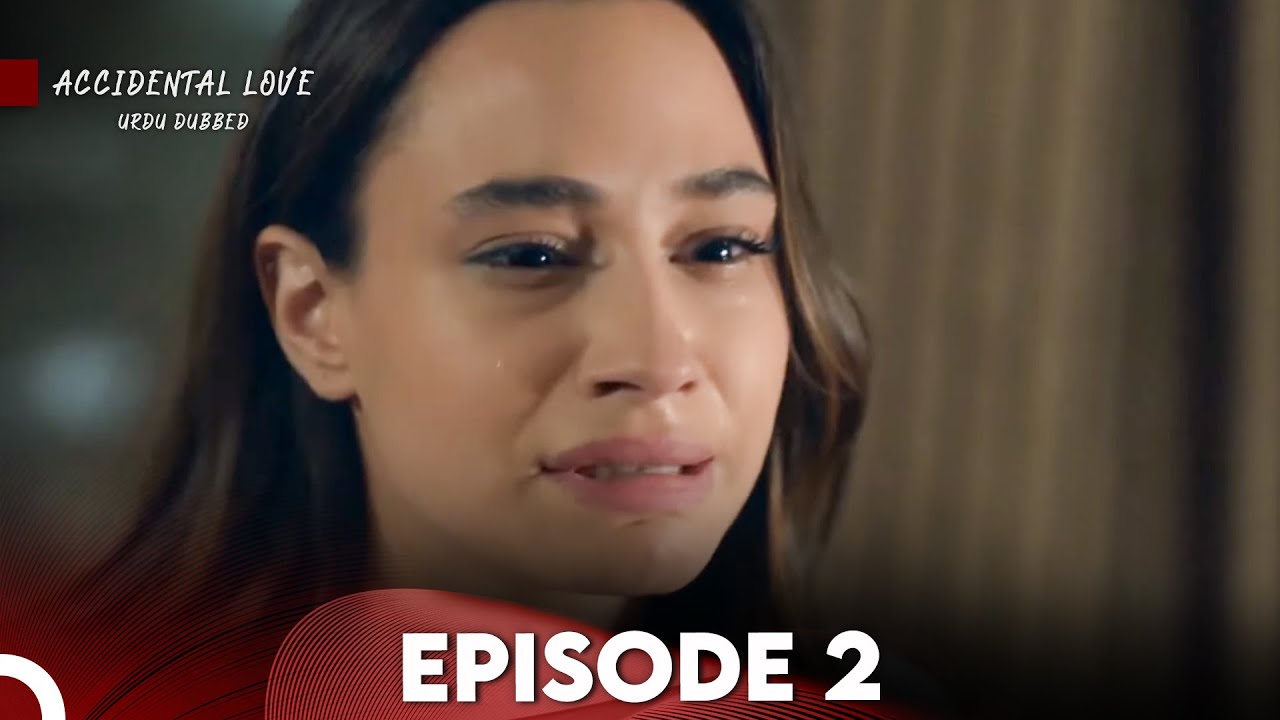 Accidental Love in Urdu Dubbed Episode 2